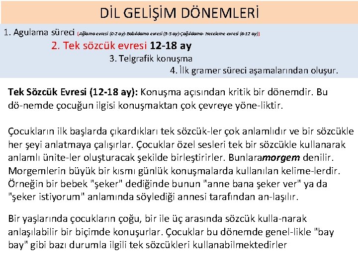 DİL GELİŞİM DÖNEMLERİ 1. Agulama süreci (Ağlama evresi (0 -2 ay)-Babıldama evresi (3 -5
