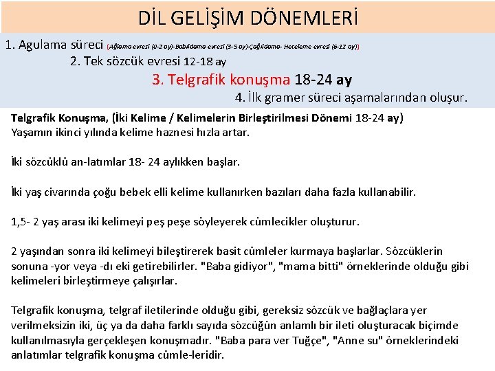 DİL GELİŞİM DÖNEMLERİ 1. Agulama süreci (Ağlama evresi (0 -2 ay)-Babıldama evresi (3 -5