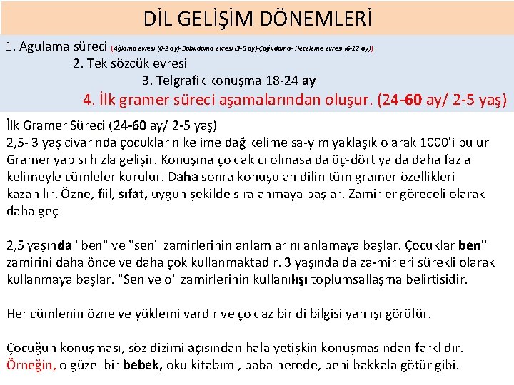 DİL GELİŞİM DÖNEMLERİ 1. Agulama süreci (Ağlama evresi (0 -2 ay)-Babıldama evresi (3 -5