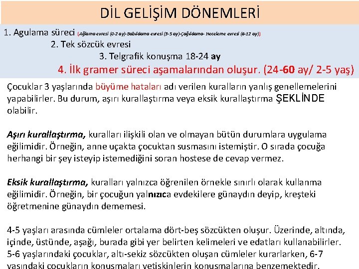 DİL GELİŞİM DÖNEMLERİ 1. Agulama süreci (Ağlama evresi (0 -2 ay)-Babıldama evresi (3 -5