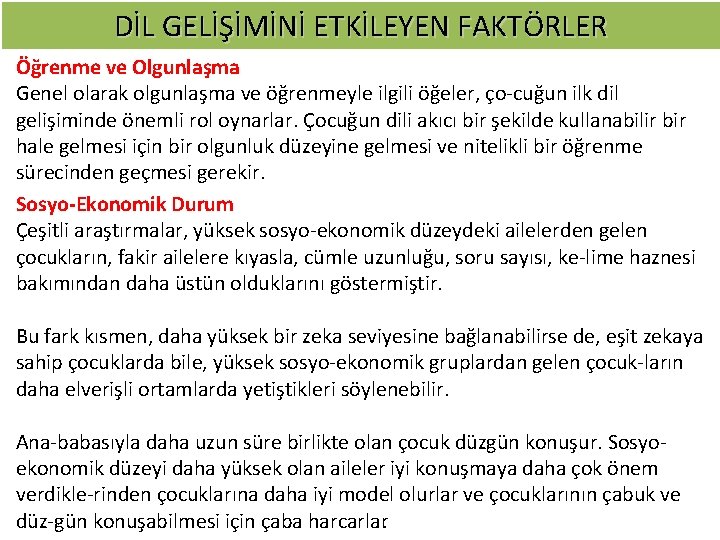 DİL GELİŞİMİNİ ETKİLEYEN FAKTÖRLER Öğrenme ve Olgunlaşma Genel olarak olgunlaşma ve öğrenmeyle ilgili öğeler,