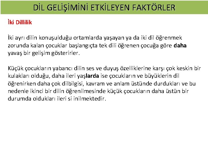 DİL GELİŞİMİNİ ETKİLEYEN FAKTÖRLER İki Dillilik İki ayrı dilin konuşulduğu ortamlarda yaşayan ya da