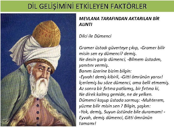 DİL GELİŞİMİNİ ETKİLEYEN FAKTÖRLER MEVLANA TARAFINDAN AKTARILAN BİR ALINTI Dilci ile Dümenci Gramer üstadı