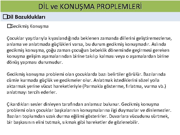 DİL ve KONUŞMA PROPLEMLERİ � Dil Bozuklukları � Gecikmiş Konuşma Çocuklar yaşıtlarıyla kıyaslandığında beklenen