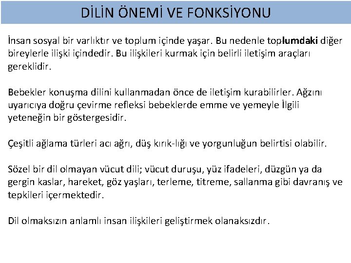 DİLİN ÖNEMİ VE FONKSİYONU İnsan sosyal bir varlıktır ve toplum içinde yaşar. Bu nedenle