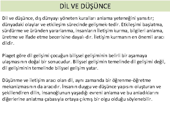 DİL VE DÜŞÜNCE Dil ve düşünce, dış dünyayı yöneten kuralları anlama yeteneğini yansıtır; dünyadaki