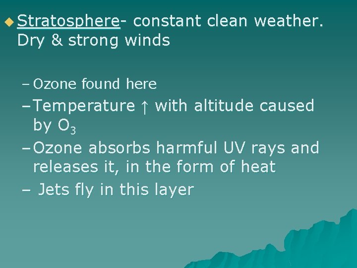 u Stratosphere- constant clean weather. Dry & strong winds – Ozone found here –