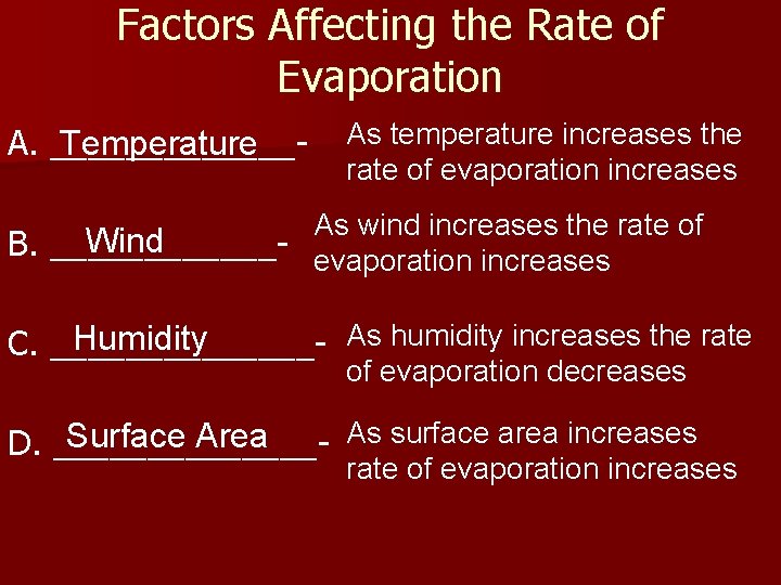 Factors Affecting the Rate of Evaporation Temperature A. _______- As temperature increases the rate