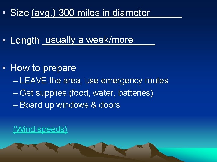 300 miles in diameter • Size (avg. ) ______________ usually a week/more • Length