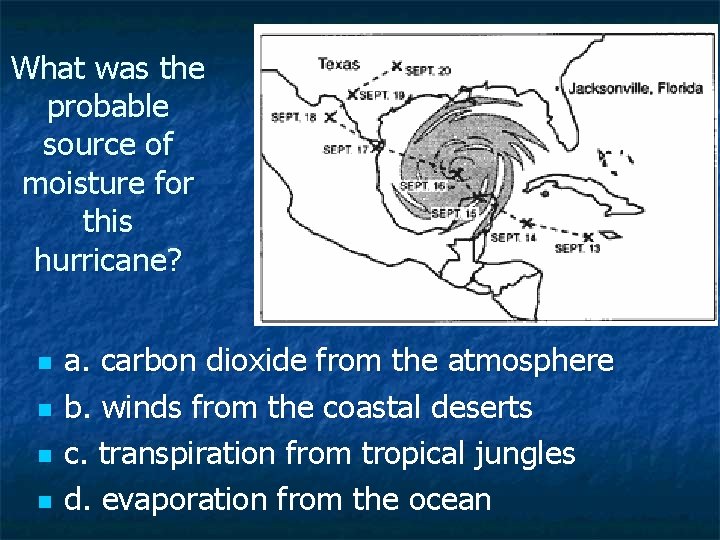 What was the probable source of moisture for this hurricane? n n a. carbon