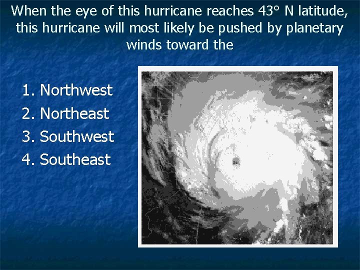 When the eye of this hurricane reaches 43° N latitude, this hurricane will most