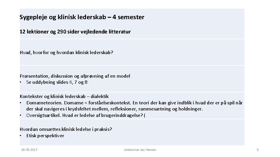 Sygepleje og klinisk lederskab – 4 semester 12 lektioner og 290 sider vejledende litteratur