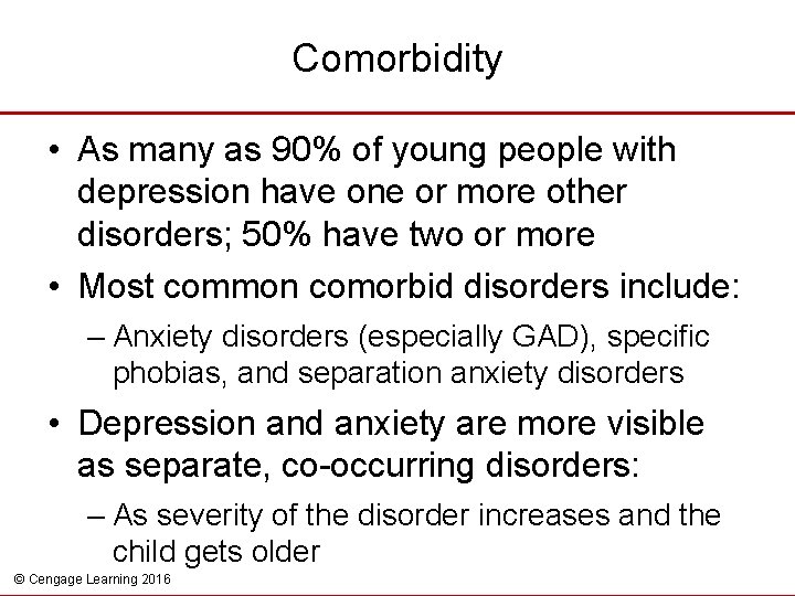 Comorbidity • As many as 90% of young people with depression have one or