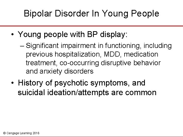 Bipolar Disorder In Young People • Young people with BP display: – Significant impairment