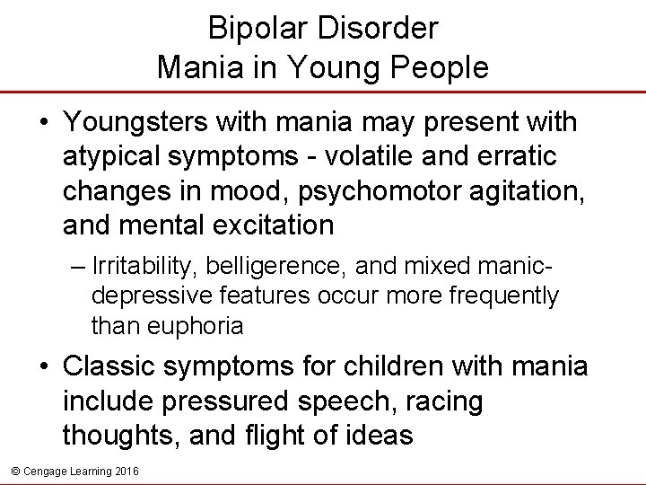 Bipolar Disorder Mania in Young People • Youngsters with mania may present with atypical