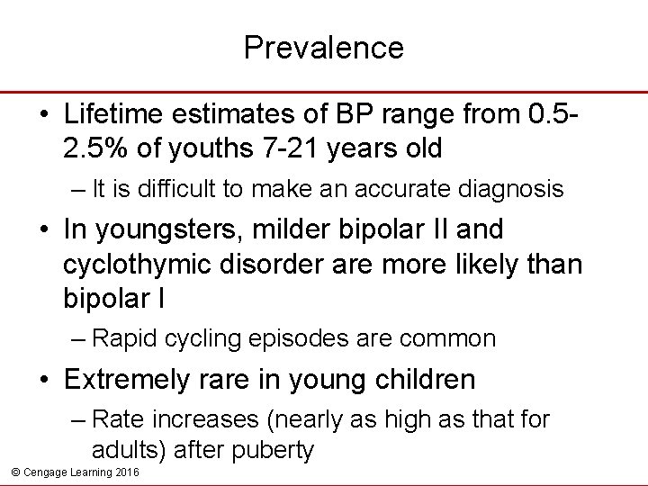 Prevalence • Lifetime estimates of BP range from 0. 52. 5% of youths 7