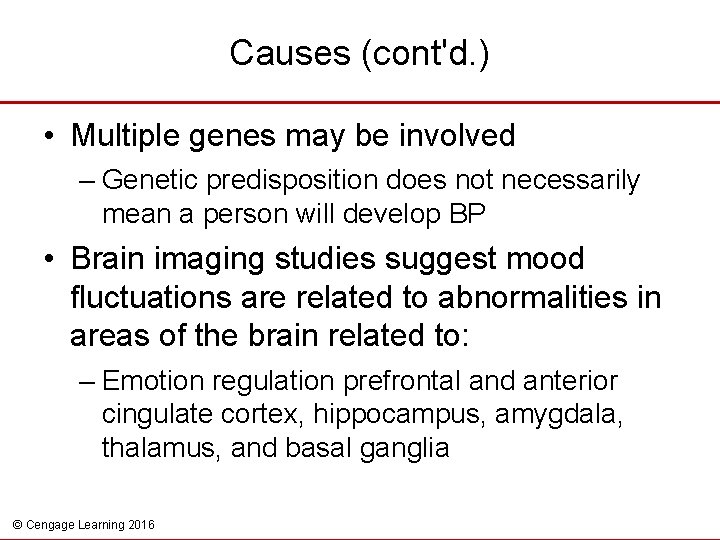 Causes (cont'd. ) • Multiple genes may be involved – Genetic predisposition does not