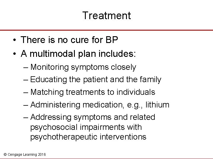 Treatment • There is no cure for BP • A multimodal plan includes: –