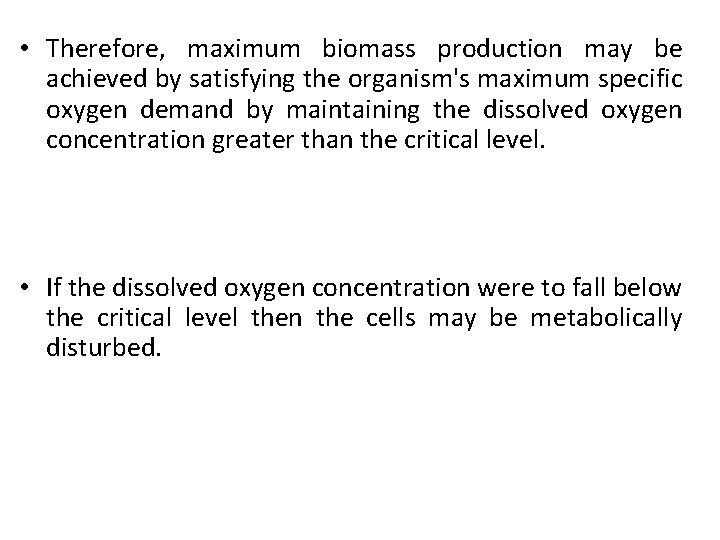  • Therefore, maximum biomass production may be achieved by satisfying the organism's maximum