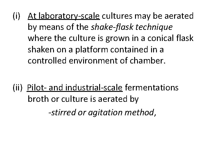 (i) At laboratory-scale cultures may be aerated by means of the shake-flask technique where