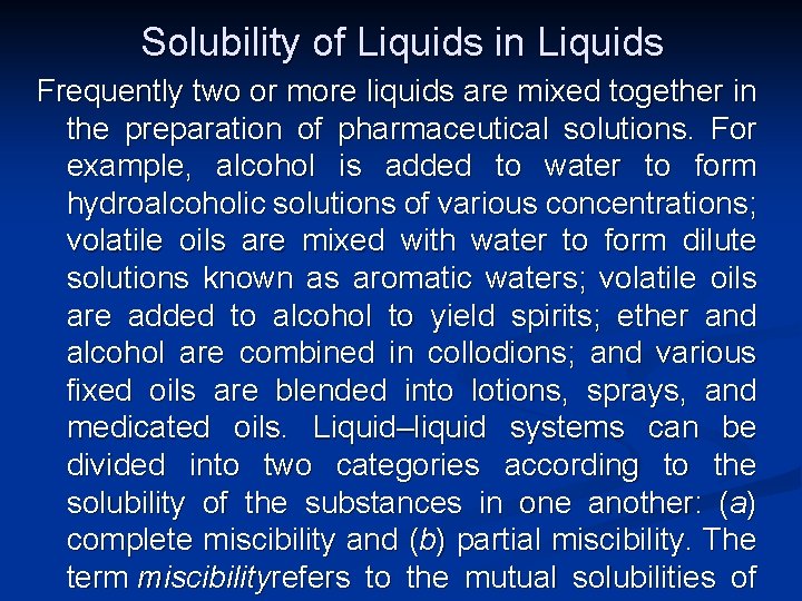 Solubility of Liquids in Liquids Frequently two or more liquids are mixed together in