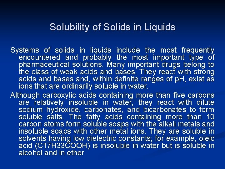 Solubility of Solids in Liquids Systems of solids in liquids include the most frequently