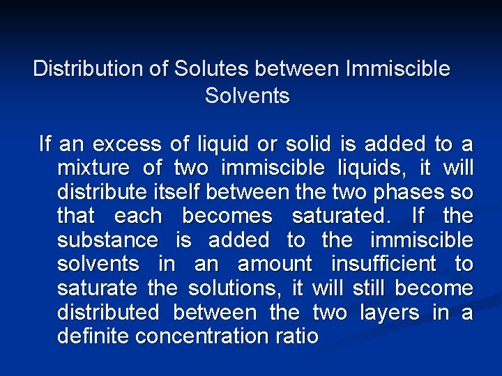 Distribution of Solutes between Immiscible Solvents If an excess of liquid or solid is