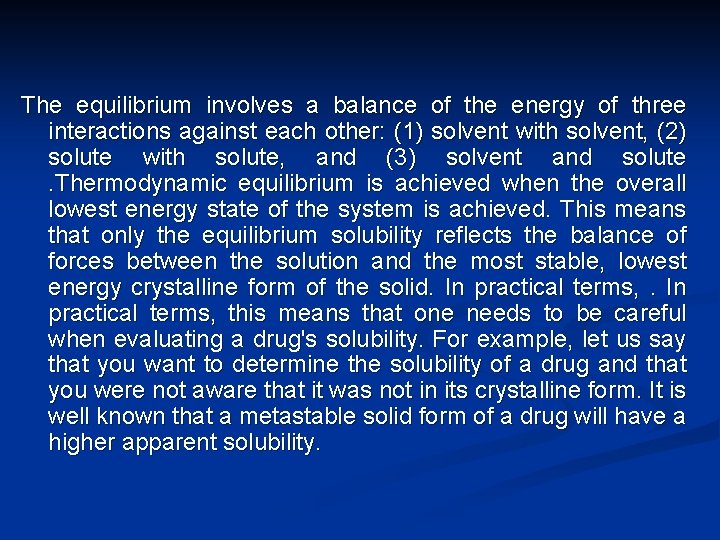 The equilibrium involves a balance of the energy of three interactions against each other: