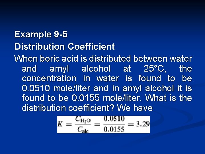 Example 9 -5 Distribution Coefficient When boric acid is distributed between water and amyl