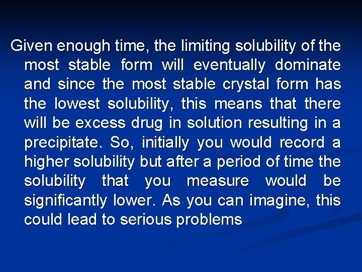 Given enough time, the limiting solubility of the most stable form will eventually dominate
