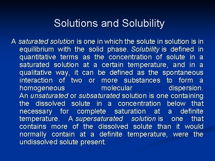 Solutions and Solubility A saturated solution is one in which the solute in solution