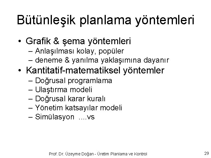 Bütünleşik planlama yöntemleri • Grafik & şema yöntemleri – Anlaşılması kolay, popüler – deneme