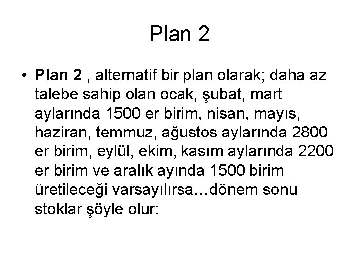 Plan 2 • Plan 2 , alternatif bir plan olarak; daha az talebe sahip