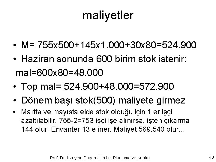 maliyetler • M= 755 x 500+145 x 1. 000+30 x 80=524. 900 • Haziran