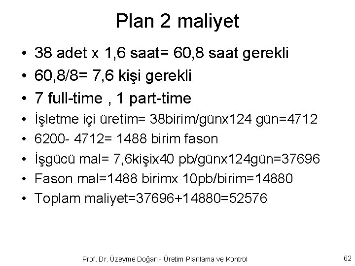 Plan 2 maliyet • 38 adet x 1, 6 saat= 60, 8 saat gerekli