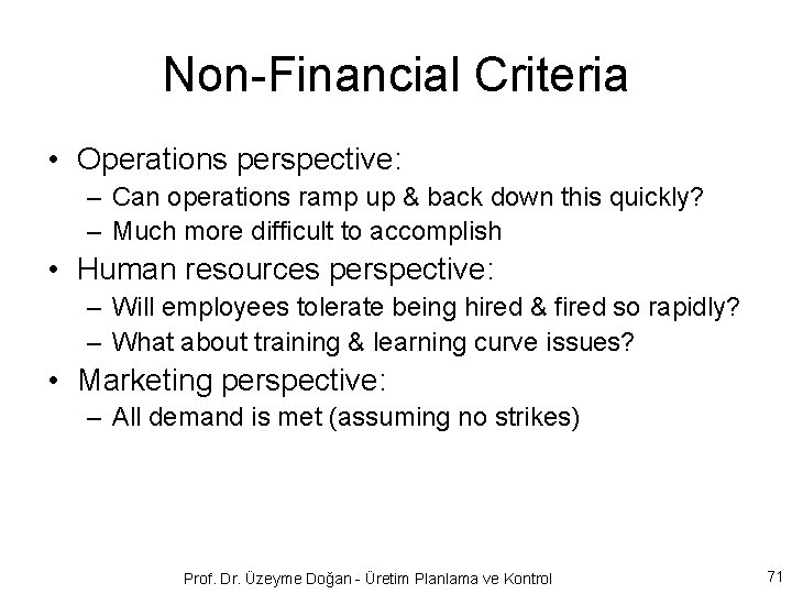 Non-Financial Criteria • Operations perspective: – Can operations ramp up & back down this