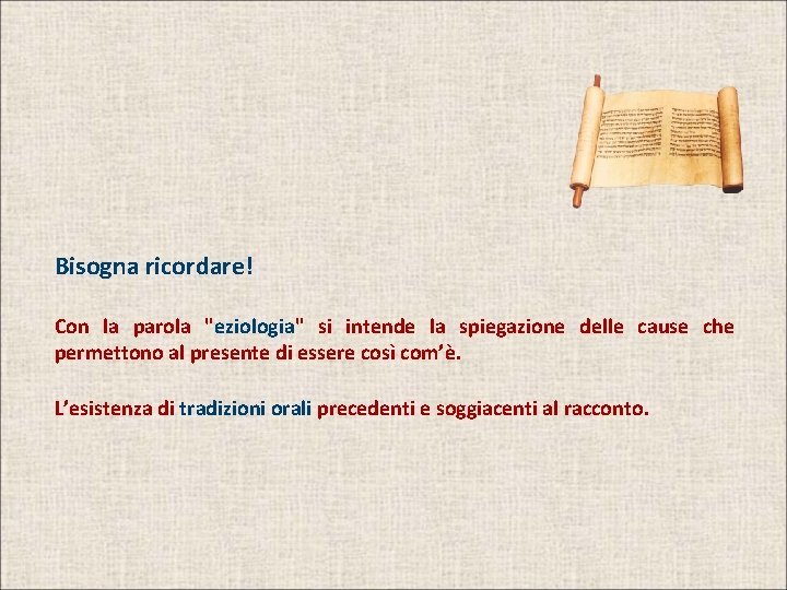 Bisogna ricordare! Con la parola "eziologia" si intende la spiegazione delle cause che permettono