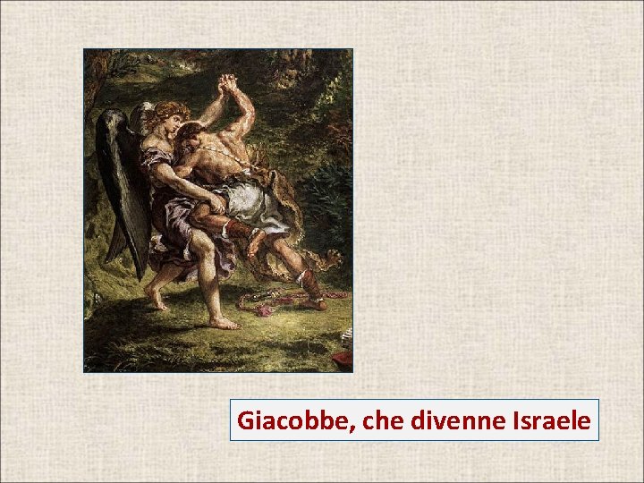 Giacobbe, che divenne Israele 