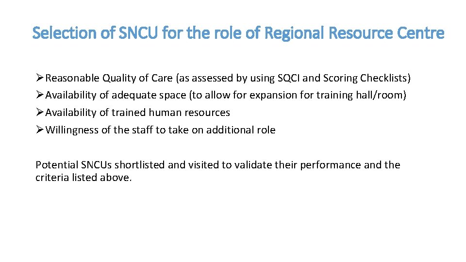 Selection of SNCU for the role of Regional Resource Centre ØReasonable Quality of Care