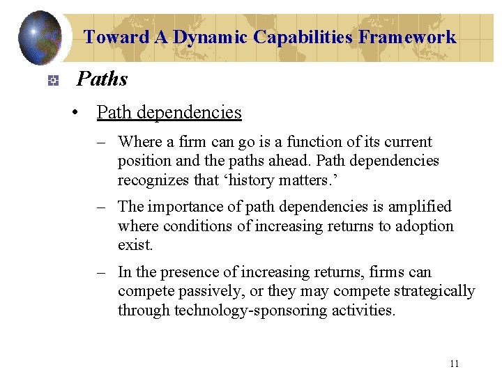 Toward A Dynamic Capabilities Framework Paths • Path dependencies – Where a firm can