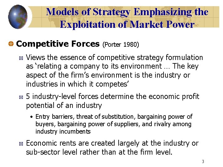 Models of Strategy Emphasizing the Exploitation of Market Power Competitive Forces (Porter 1980) Views