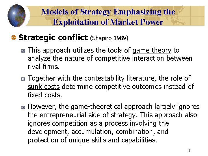 Models of Strategy Emphasizing the Exploitation of Market Power Strategic conflict (Shapiro 1989) This