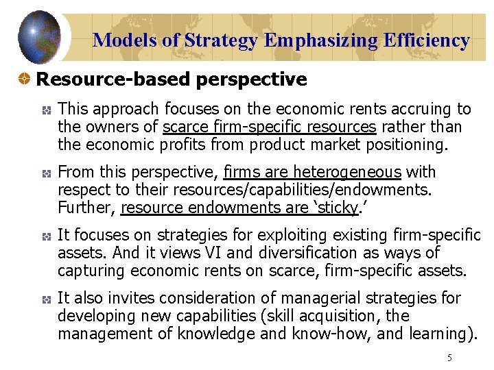 Models of Strategy Emphasizing Efficiency Resource-based perspective This approach focuses on the economic rents