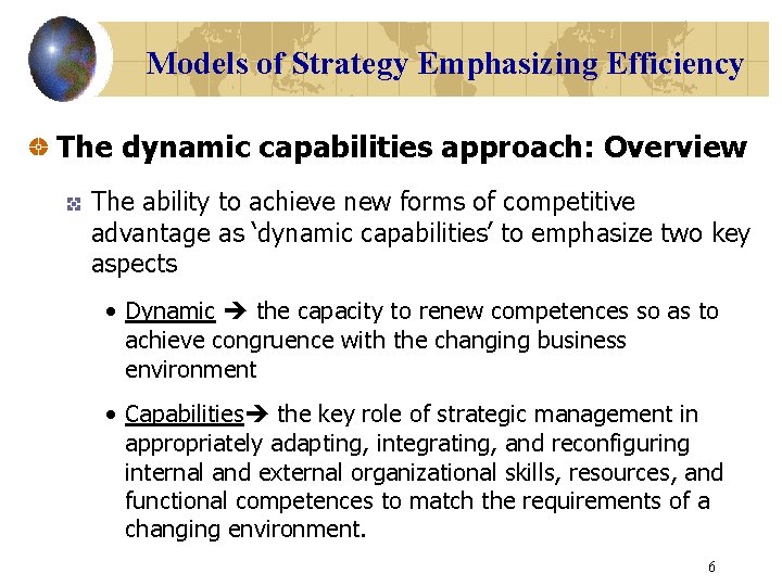 Models of Strategy Emphasizing Efficiency The dynamic capabilities approach: Overview The ability to achieve