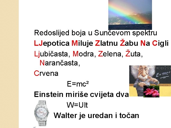 Redoslijed boja u Sunčevom spektru LJepotica Miluje Zlatnu Žabu Na Cigli Ljubičasta, Modra, Zelena,