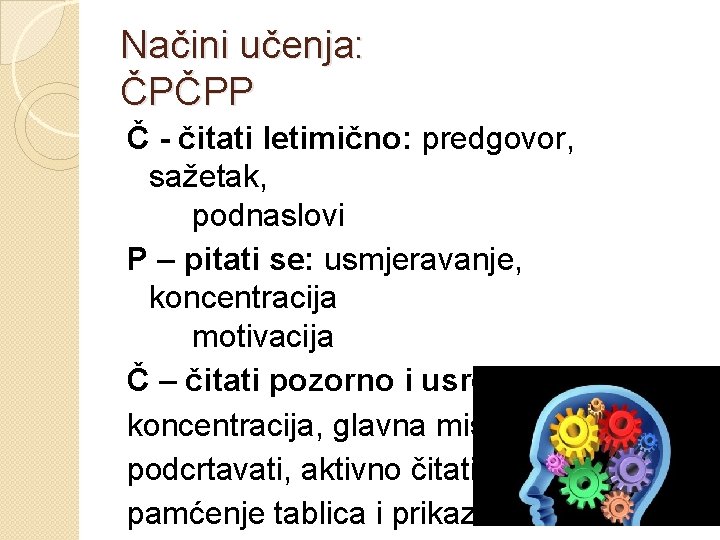 Načini učenja: ČPČPP Č - čitati letimično: predgovor, sažetak, podnaslovi P – pitati se: