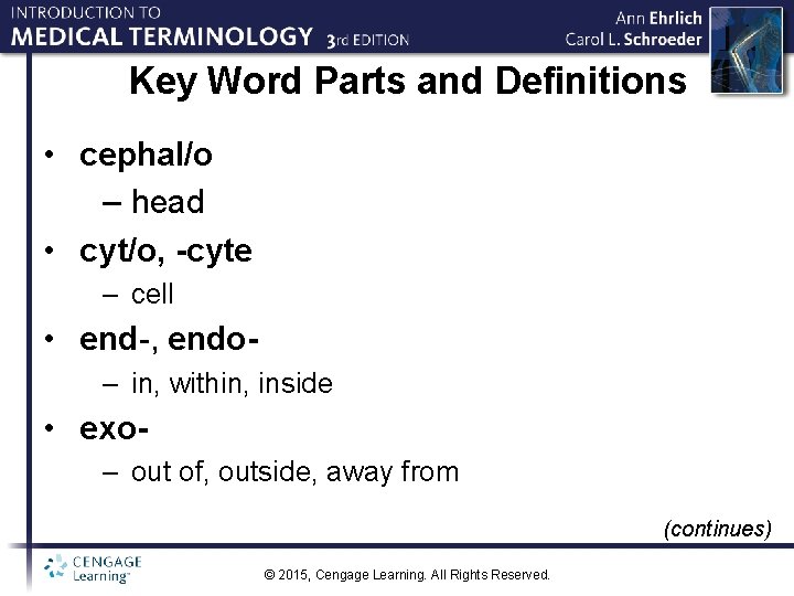 Key Word Parts and Definitions • cephal/o – head • cyt/o, -cyte – cell