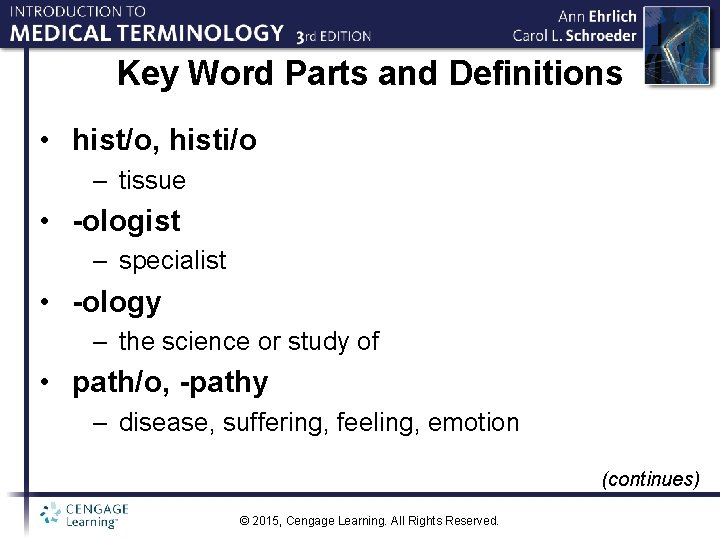 Key Word Parts and Definitions • hist/o, histi/o – tissue • -ologist – specialist