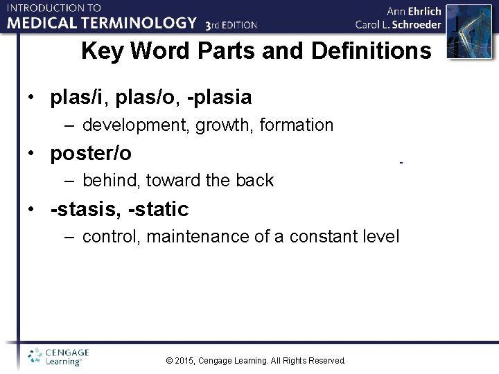 Key Word Parts and Definitions • plas/i, plas/o, -plasia – development, growth, formation •