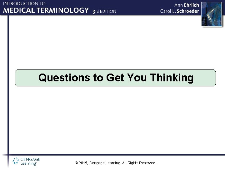 Questions to Get You Thinking © 2015, Cengage Learning. All Rights Reserved. 